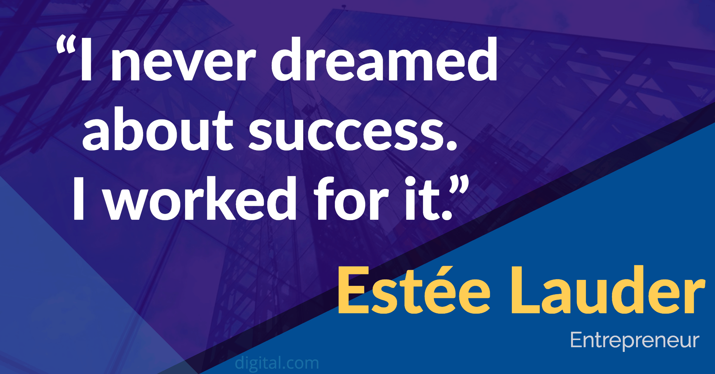I Never Dream Of Success But I Worked For It Estee Lauder [2400x1256] Quotethee Daily Quotes